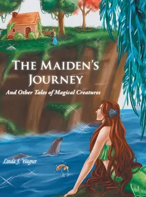 The Maiden's Journey: Și alte povești cu creaturi magice - The Maiden's Journey: And Other Tales of Magical Creatures