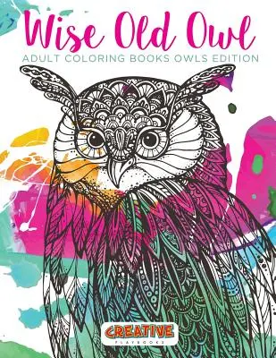 Wise Old Owl Adult Coloring Books Ediția pentru bufnițe - Wise Old Owl Adult Coloring Books Owls Edition