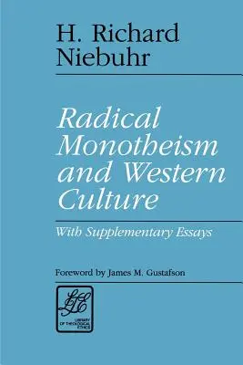 Monoteismul radical și cultura occidentală: Cu eseuri suplimentare - Radical Monotheism and Western Culture: With Supplementary Essays