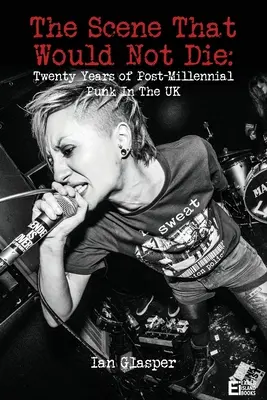 Scena care nu voia să moară: Douăzeci de ani de punk post-milenar în Marea Britanie - The scene that would not die: Twenty years of post-millennial punk in the UK
