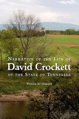 Narațiunea vieții lui David Crockett, din statul Tennessee - Narrative of the Life of David Crockett of the State of Tennessee