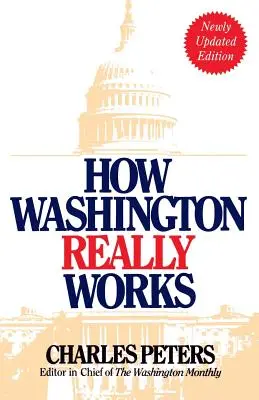 Cum funcționează cu adevărat Washingtonul: Ediția a patra - How Washington Really Works: Fourth Edition