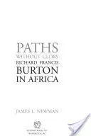 Paths Without Glory: Richard Francis Burton în Africa - Paths Without Glory: Richard Francis Burton in Africa