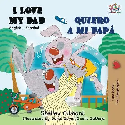 Îl iubesc pe tatăl meu Quiero a mi Pap: English Spanish Bilingual Book - I Love My Dad Quiero a mi Pap: English Spanish Bilingual Book