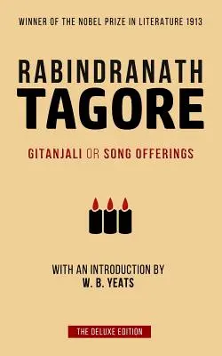 Tagore: Gitanjali sau Cântecul ofrandelor: Introducere de W. B. Yeats - Tagore: Gitanjali or Song Offerings: Introduced by W. B. Yeats