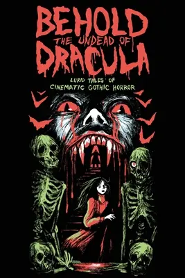Behold the Undead of Dracula: Povești luride de groază gotică cinematografică - Behold the Undead of Dracula: Lurid Tales of Cinematic Gothic Horror