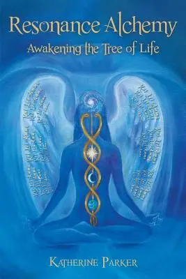 Alchimia rezonanței: Trezirea copacului vieții (Resonance Alchemy: Awakening the Tree of Life) - Resonance Alchemy: Awakening the Tree of Life