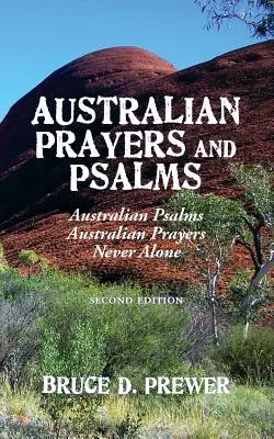Rugăciuni și psalmi australieni: Psalmi australieni, Rugăciuni australiene și Niciodată singur - Australian Prayers and Psalms: Australian Psalms, Australian Prayers, and Never Alone