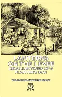 Lanternele de pe dig - Amintiri ale fiului unui plantator - Lanterns on the Levee - Recollections of a Planter's Son