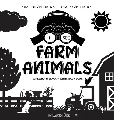 Văd animale de fermă: Bilingv (engleză / filipineză) (Ingles / Filipino) A Newborn Black & White Baby Book - I See Farm Animals: Bilingual (English / Filipino) (Ingles / Filipino) A Newborn Black & White Baby Book