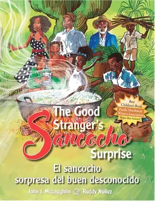 Surpriza Sancocho a străinului cel bun/El Sancocho Sorpresa del Buen Desconocido (Ediție bilingvă) - The Good Stranger's Sancocho Surprise/El Sancocho Sorpresa del Buen Desconocido (Bilingual Edition)