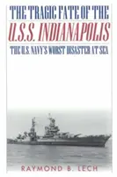 Soarta tragică a U.S.S. Indianapolis: Cel mai mare dezastru pe mare al marinei americane - The Tragic Fate of the U.S.S. Indianapolis: The U.S. Navy's Worst Disaster at Sea