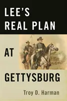 Adevăratul plan al lui Lee la Gettysburg - Lee's Real Plan at Gettysburg
