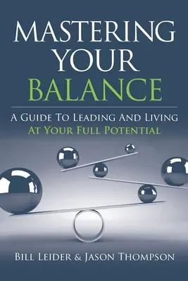 Stăpânește-ți echilibrul: Un ghid pentru a conduce și a trăi la potențialul tău maxim - Mastering Your Balance: A Guide to Leading and Living at Your Full Potential
