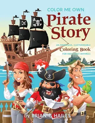 Colorează-mi propria poveste cu pirați: O carte de colorat imersivă și personalizabilă pentru copii (That Rhymes!) - Color Me Own Pirate Story: An Immersive, Customizable Coloring Book for Kids (That Rhymes!)