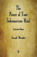 Puterea minții tale subconștiente - The Power of Your Subconscious Mind