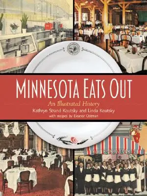 Minnesota Eats Out: O istorie ilustrată - Minnesota Eats Out: An Illustrated History