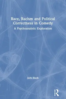 Rasă, rasism și corectitudine politică în comedie: O explorare psihanalitică - Race, Racism and Political Correctness in Comedy: A Psychoanalytic Exploration