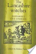 Vrăjitoarele din Lancashire: Istorii și povestiri - The Lancashire Witches: Histories and Stories