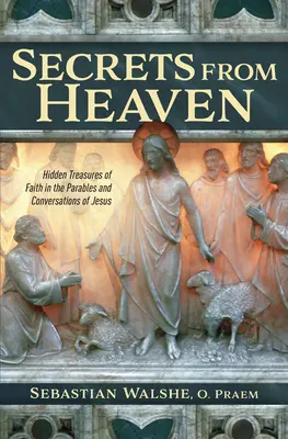 Secrete din cer: Comori ascunse ale credinței în parabolele și conversațiile lui Iisus - Secrets from Heaven: Hidden Treasures of Faith in the Parables and Conversations of Jesus