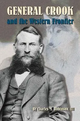 Generalul George Crook și frontiera de vest - General George Crook and the Western Frontier