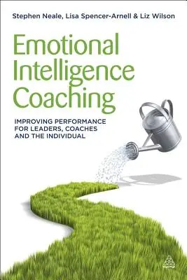 Coachingul inteligenței emoționale: Îmbunătățirea performanței pentru lideri, antrenori și individ - Emotional Intelligence Coaching: Improving Performance for Leaders, Coaches and the Individual