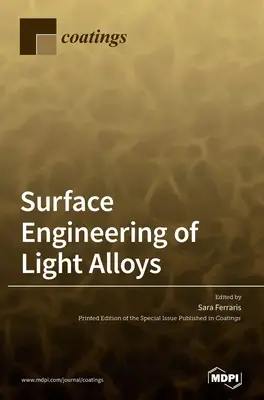 Ingineria de suprafață a aliajelor ușoare - Surface Engineering of Light Alloys