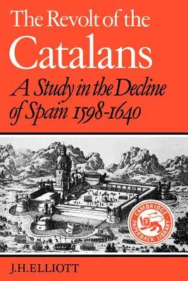 The Revolt of the Catalans: Un studiu asupra declinului Spaniei (1598-1640) - The Revolt of the Catalans: A Study in the Decline of Spain (1598-1640)