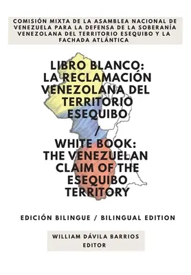 Libro Blanco: La Reclamacin Venezolana del Territorio Esequibo / Cartea albă: Revendicarea venezueleană a teritoriului Esequibo - Libro Blanco: La Reclamacin Venezolana del Territorio Esequibo / White Book: The Venezuelan Claim of the Esequibo Territory