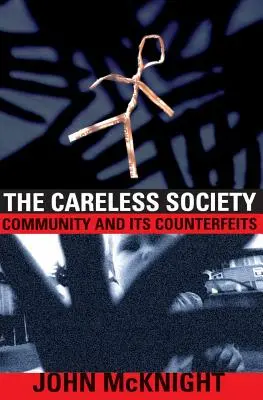 Societatea nepăsătoare: Comunitatea și contrafacerile sale - The Careless Society: Community and Its Counterfeits
