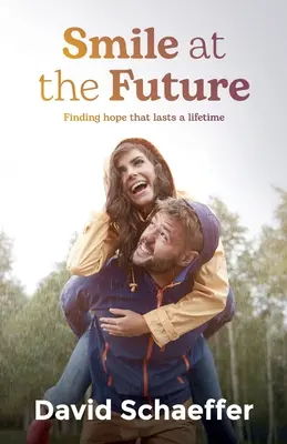 Zâmbiți la viitor: Găsirea speranței care durează o viață întreagă - Smile at the Future: Finding hope that lasts a lifetime