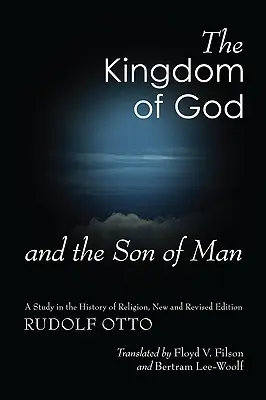The Kingdom of God and the Son of Man: Un studiu în istoria religiei - The Kingdom of God and the Son of Man: A Study in the History of Religion