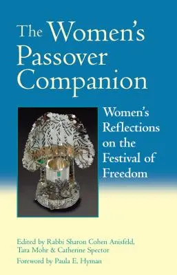 The Women's Passover Companion: Reflecții ale femeilor asupra Festivalului Libertății [Women's Reflections on the Festival of Freedom - The Women's Passover Companion: Women's Reflections on the Festival of Freedom