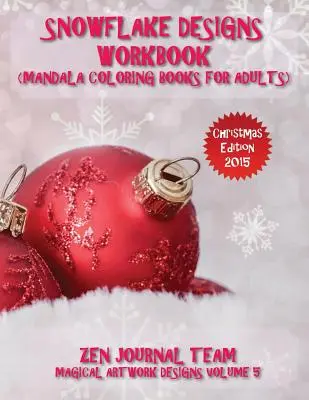 Cărți de lucru cu modele de fulgi de zăpadă (cărți de colorat Mandala pentru adulți): Modele geometrice cu fulgi de zăpadă de colorat pentru adulți (Snow Flake Geometric Patterns For Grown-Ups To Color) - Snowflake Designs Workbook (Mandala Coloring Books For Adults): Snow Flake Geometric Patterns For Grown-Ups To Color