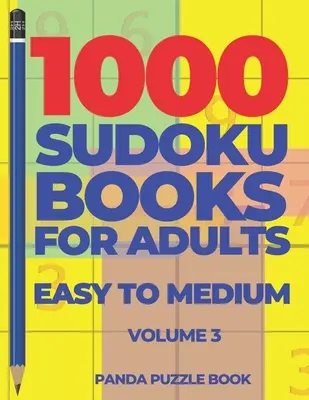 1000 de cărți Sudoku pentru adulți de la ușor la mediu - Volumul 3: Jocuri pentru creier pentru adulți - Jocuri de logică pentru adulți - 1000 Sudoku Books For Adults Easy To Medium - Volume 3: Brain Games for Adults - Logic Games For Adults