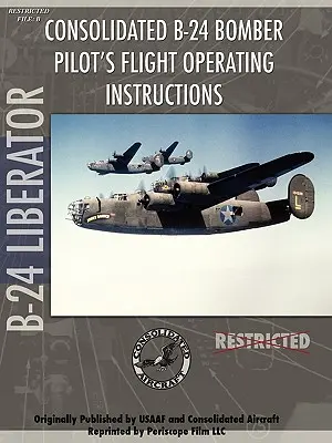 Manualul de zbor al pilotului bombardierului B-24 Liberator - B-24 Liberator Bomber Pilot's Flight Manual