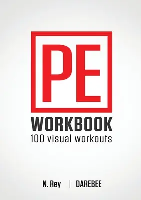P.E. Workbook - 100 de antrenamente: Antrenamente vizuale fără echipament pentru educație fizică - P.E. Workbook - 100 Workouts: No-Equipment Visual Workouts for Physical Education