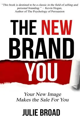 Noul tău brand: Noua dvs. imagine vă face să vindeți - The New Brand You: Your New Image Makes the Sale for You
