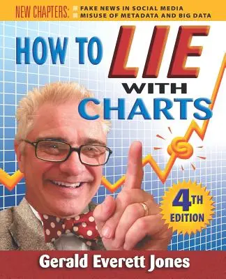 Cum să minți cu grafice: Ediția a patra - How to Lie with Charts: Fourth Edition