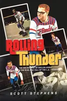 Rolling Thunder: Epoca de aur a roller derby-ului și ascensiunea și căderea echipei L.A. T-Birds - Rolling Thunder: The Golden Age of Roller Derby & the Rise and Fall of the L.A. T-Birds
