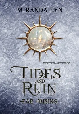 Maree și ruină: Un Spin-Off Fae Rising - Tides and Ruin: A Fae Rising Spin-Off