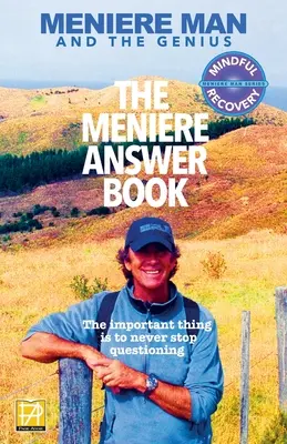 Meniere Man. Cartea cu răspunsuri Meniere.: Pot să mor? Voi fi mai bine? Răspunsuri la 625 de întrebări esențiale puse de bolnavii de meniere - Meniere Man. The Meniere Answer Book.: Can I Die? Will I Get Better? Answers To 625 Essential Questions Asked By Meniere Sufferers