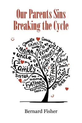 Păcatele părinților noștri Ruperea ciclului - Our Parents Sins Breaking the Cycle