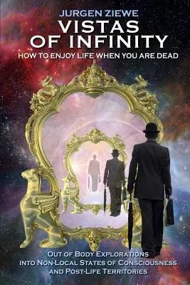 Perspective ale infinitului - Cum să te bucuri de viață când ești mort - Vistas of Infinity - How to Enjoy Life When You Are Dead