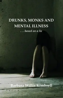Bețivi, călugări și boli mintale: . . . Bazate pe o minciună - Drunks, Monks and Mental Illness: . . . Based on a Lie