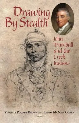 Desenul pe furiș: John Trumbull și indienii Creek - Drawing by Stealth: John Trumbull and the Creek Indians