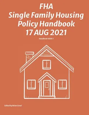 FHA Single Family Housing Policy Handbook 17 aug 2021 - FHA Single Family Housing Policy Handbook 17 Aug 2021