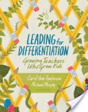 Conducerea pentru diferențiere: Creșterea profesorilor care cresc copiii - Leading for Differentiation: Growing Teachers Who Grow Kids
