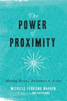 Puterea proximității: Trecerea de la conștientizare la acțiune - The Power of Proximity: Moving Beyond Awareness to Action