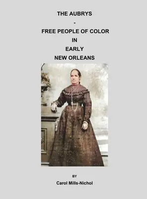 The Aubrys - Oameni liberi de culoare în New Orleans-ul timpuriu - The Aubrys - Free People of Color in Early New Orleans